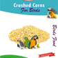 Crushed Corn for Birds, Budgies, Lovebirds & Parrots