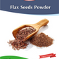 Flax Seeds Powder ( Alsi Powder )